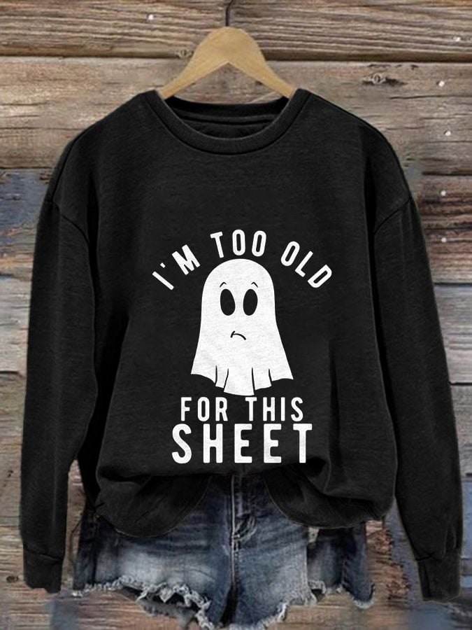 Women's Halloween I'M Too Old For This Sheet Print Casual Sweatshirt