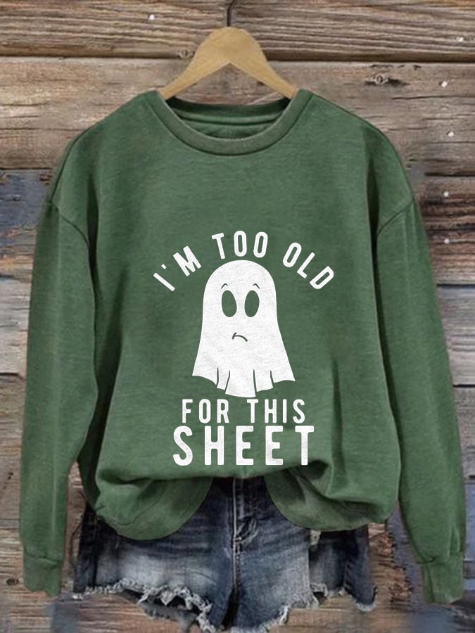 Women's Halloween I'M Too Old For This Sheet Print Casual Sweatshirt