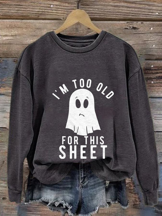 Women's Halloween I'M Too Old For This Sheet Print Casual Sweatshirt