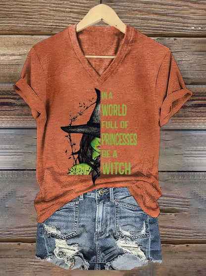 Women's In A World Full of Princess Be A Wicth Print V-Neck T-Shirt