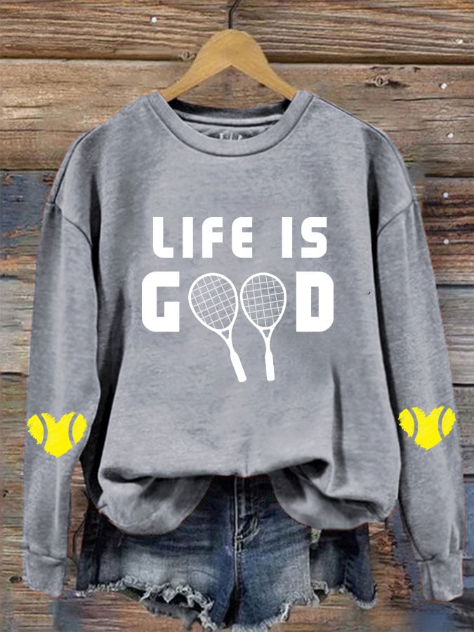 Women's tennis enthusiasts "life is good" printed sweatshirt