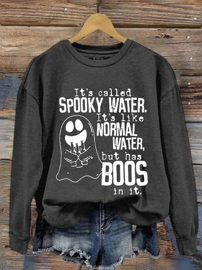 Women's Halloween It's Called Spooky Water, It's Like Normal Water But With Boos In It Printed Sweatshirt