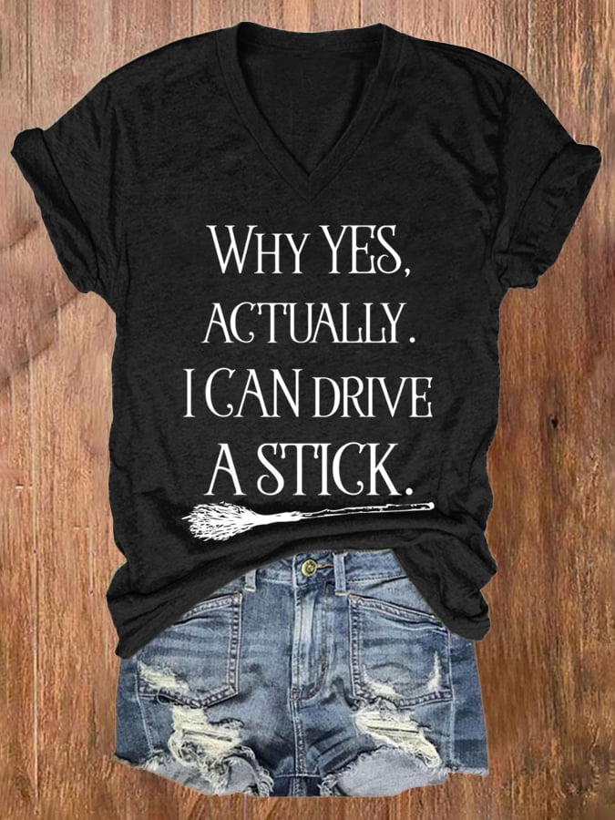 Women's Why Yes I Can Drive A Stick Print V Neck T-shirt