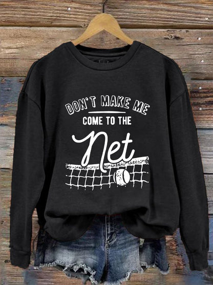 Women's Don't Make Me Come To The Net Casual Sweatshirt