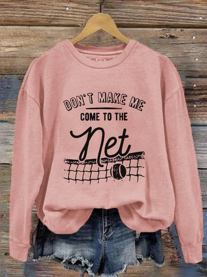 Women's Don't Make Me Come To The Net Casual Sweatshirt