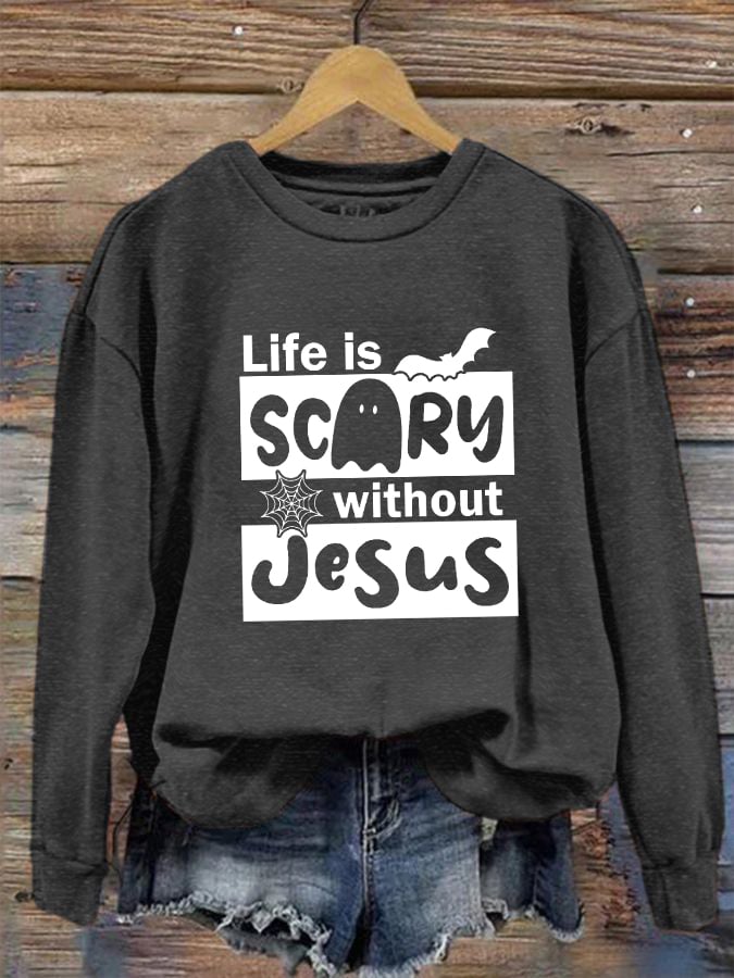 Women's Life is Scary Without Jesus Halloween Sweatshirt