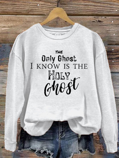 Women's The Only Ghost I Know Is The Holy Ghost Print Sweatshirt