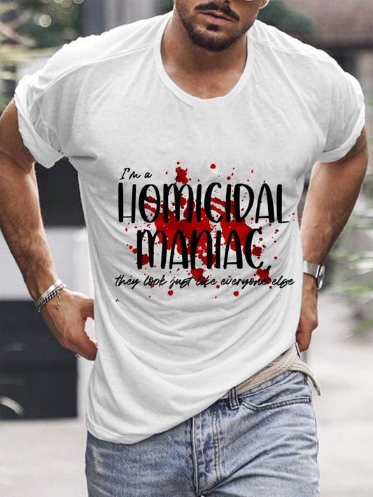 Men's All Saints' Day I'm A Homicidal Maniac They Look Just Everyone Elge Printed T-Shirt