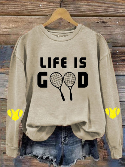 Women's tennis enthusiasts "life is good" printed sweatshirt
