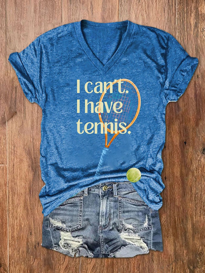 Women's I‘ Can't I Have Tennis  Casual V-Neck Tee