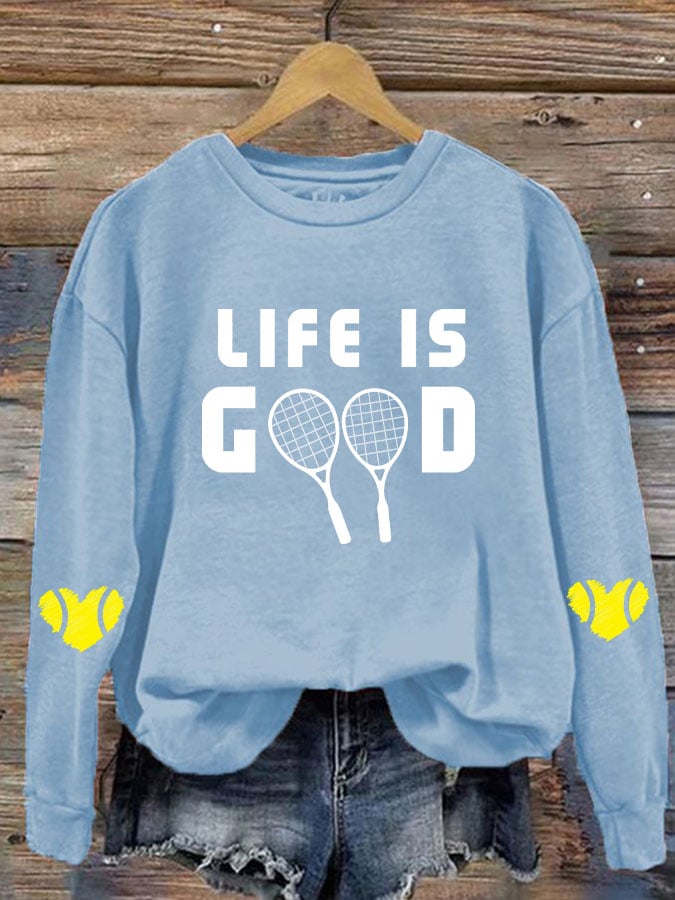 Women's tennis enthusiasts "life is good" printed sweatshirt