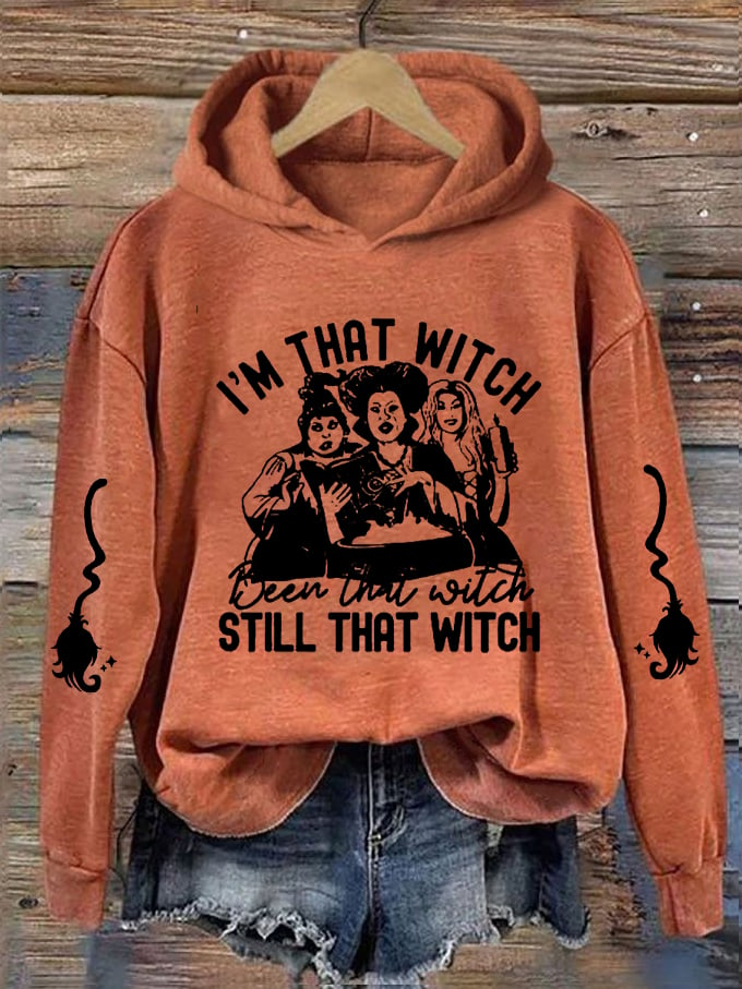 Women's Halloween I'm That Witch Been That Wicth Still That Witch Printed Hooded Sweatshirt