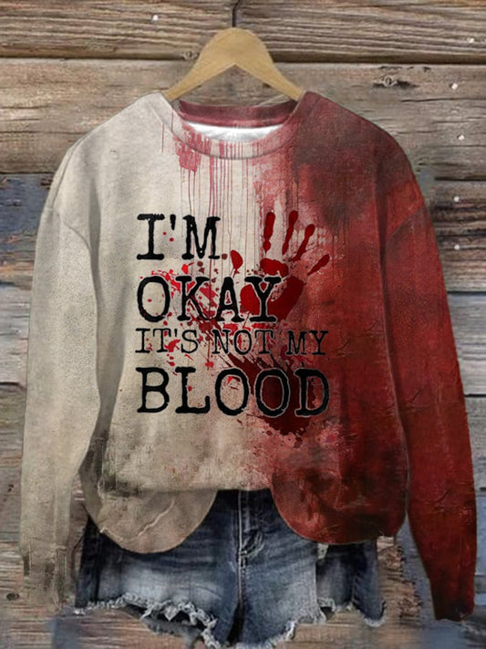 Women'S Halloween I'M Okay It'S Not My Blood Print Sweatshirt