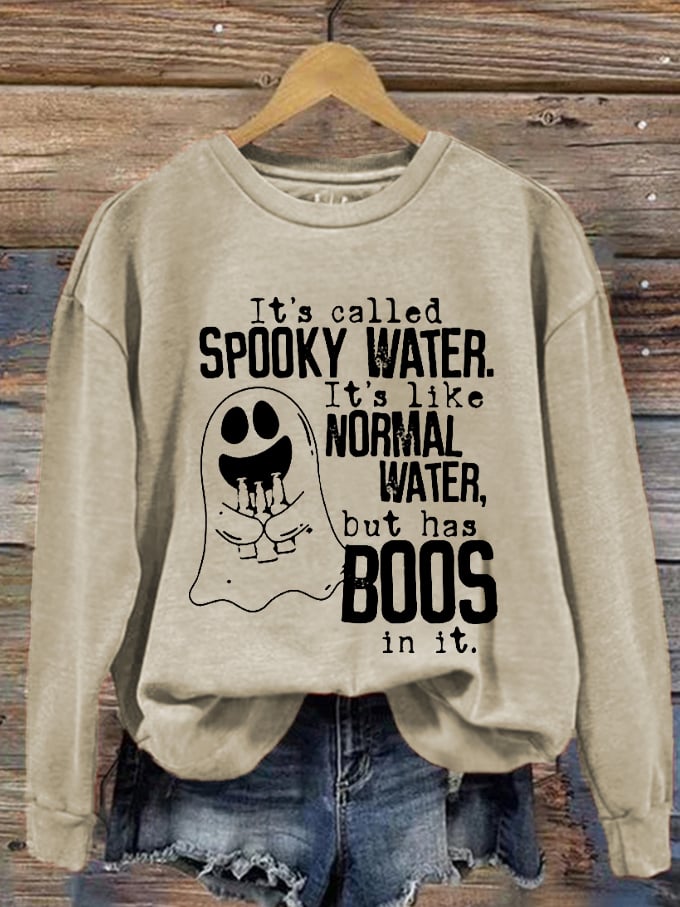 Women's Halloween It's Called Spooky Water, It's Like Normal Water But With Boos In It Printed Sweatshirt