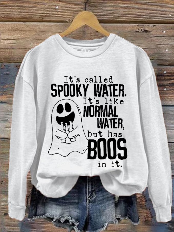 Women's Halloween It's Called Spooky Water, It's Like Normal Water But With Boos In It Printed Sweatshirt