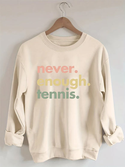 Women's Never.Enough.Tennis.Tennis Sweatshirt