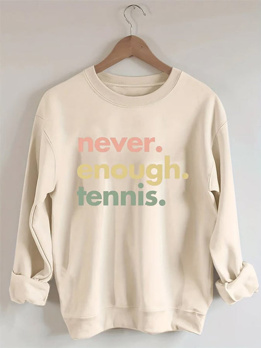 Women's Never.Enough.Tennis.Tennis Sweatshirt