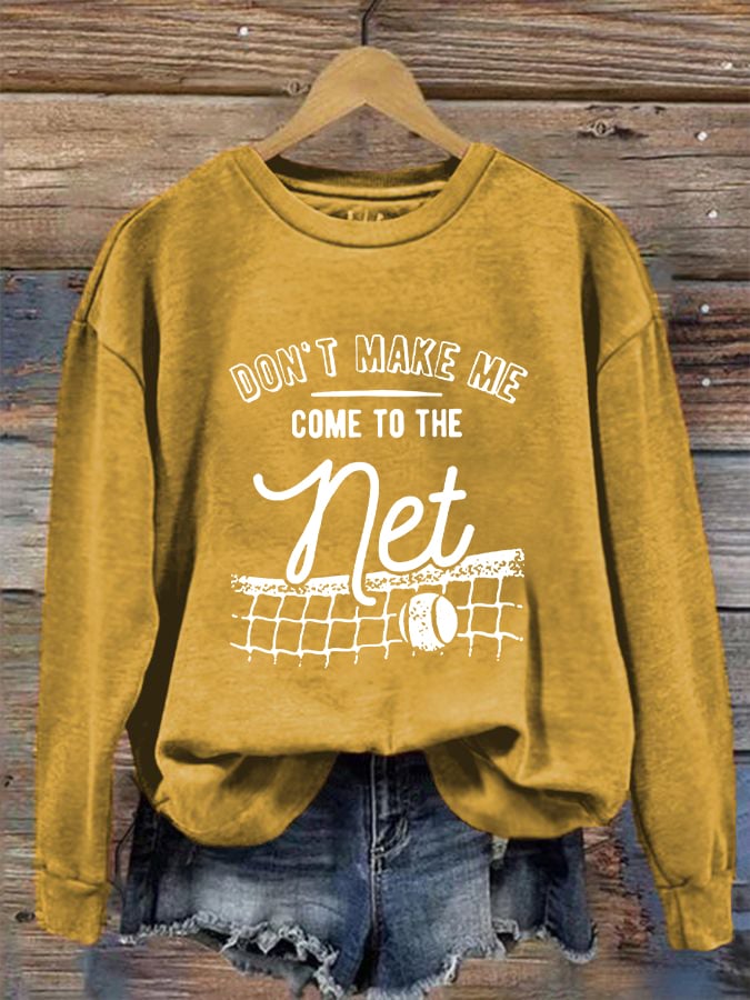Women's Don't Make Me Come To The Net Casual Sweatshirt
