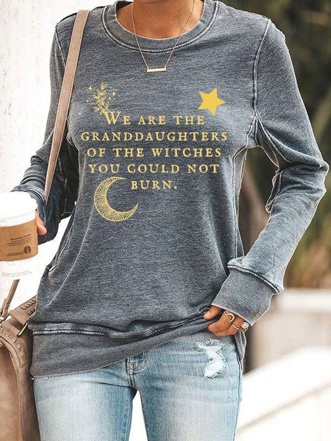 Women's We are The Granddaughters of The Witches You Could Not Burn Sweatshirt