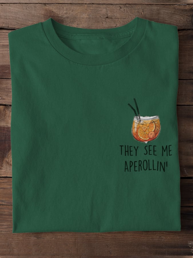They see me Aperollin' - 100% cotton unisex t-shirt