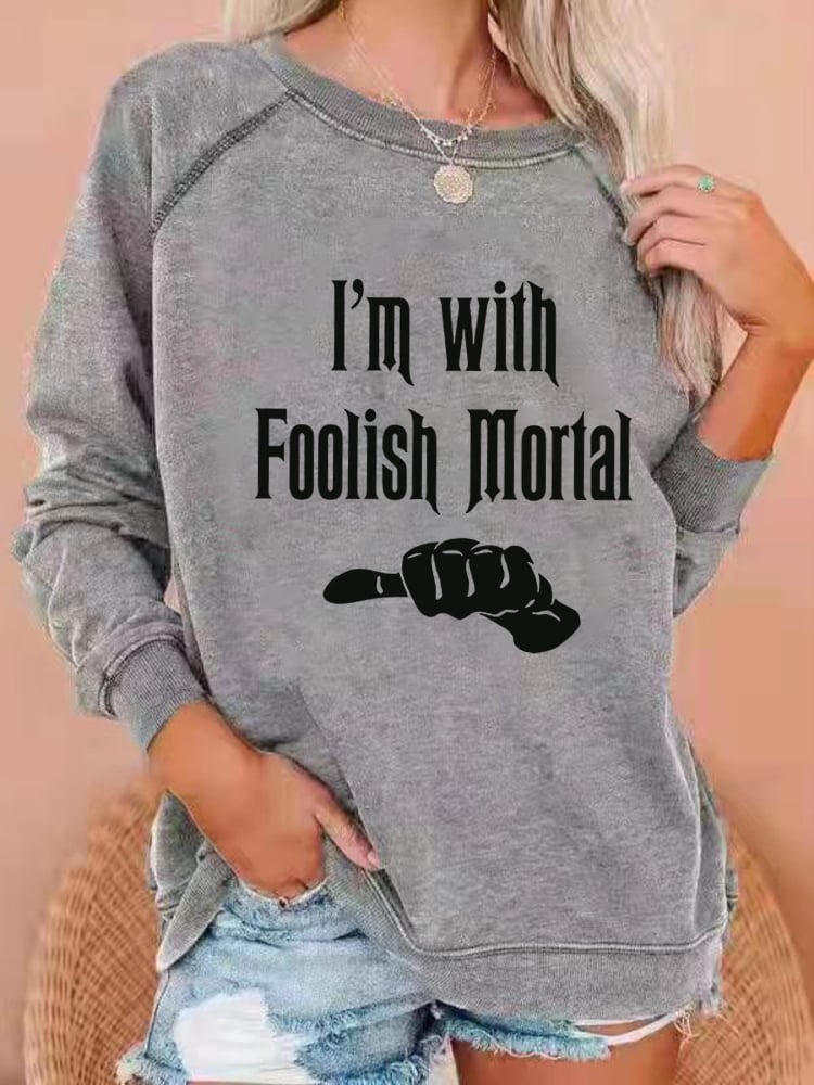 Women's I'm With Foolish Mortal Sweatshirt