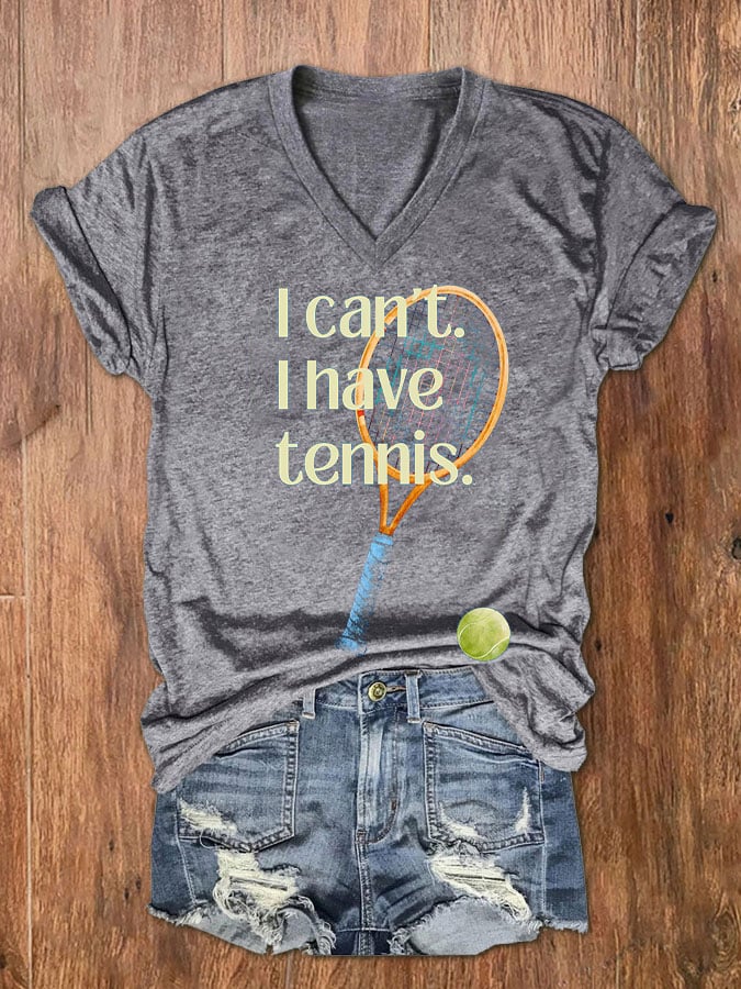 Women's I‘ Can't I Have Tennis  Casual V-Neck Tee