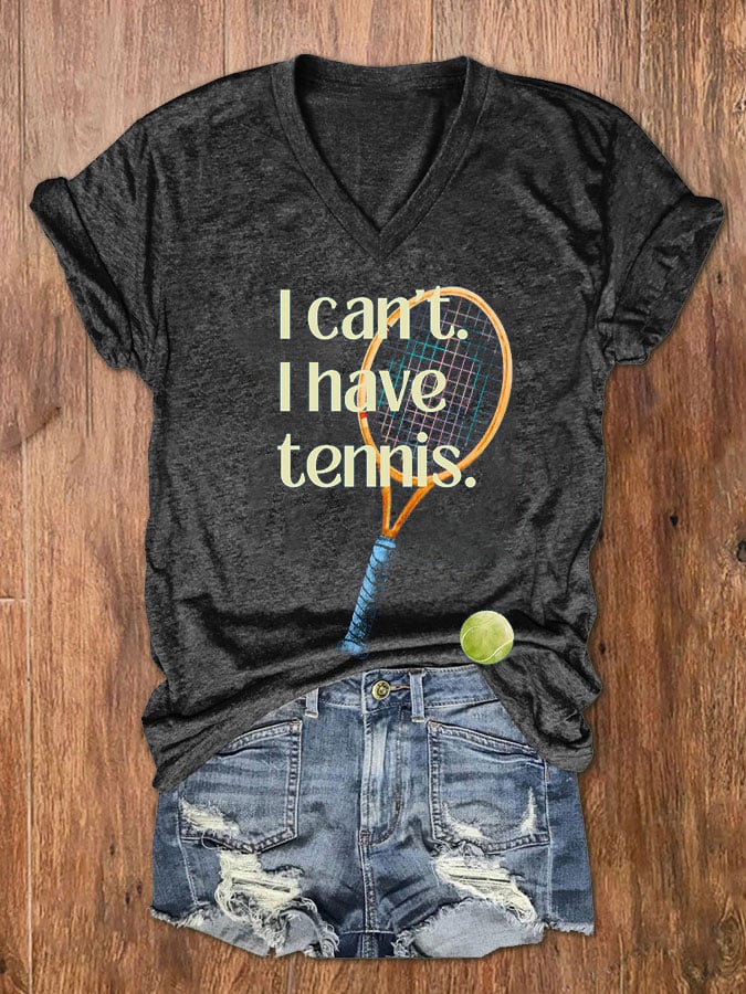 Women's I‘ Can't I Have Tennis  Casual V-Neck Tee