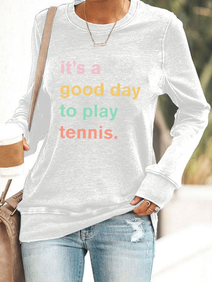 Women ti's a good day to play tennis sweatshirt