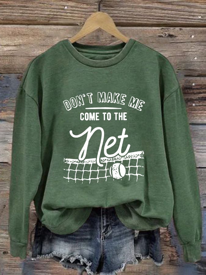 Women's Don't Make Me Come To The Net Casual Sweatshirt