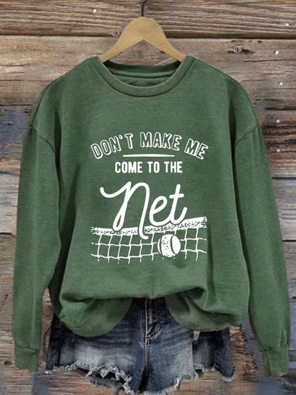 Women's Don't Make Me Come To The Net Casual Sweatshirt