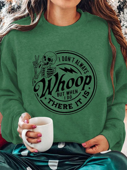 Women's I Don't Always Whoop But When I Do There It Is Print Crew Neck Sweatshirt