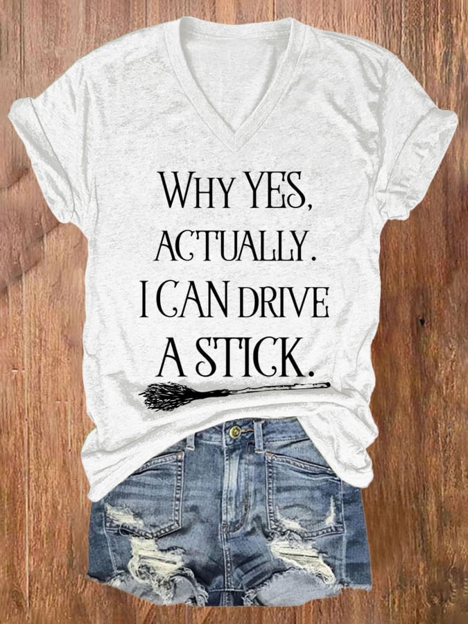 Women's Why Yes I Can Drive A Stick Print V Neck T-shirt