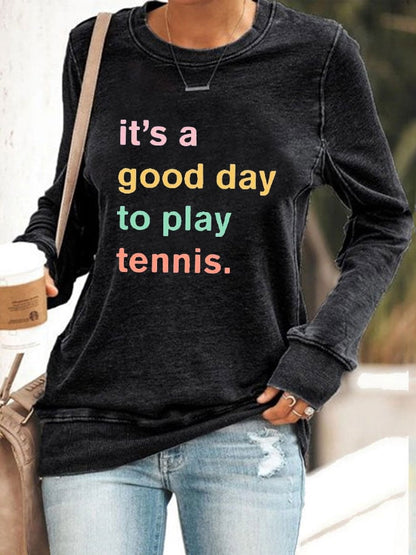 Women ti's a good day to play tennis sweatshirt