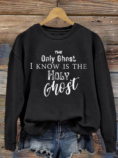 Women's The Only Ghost I Know Is The Holy Ghost Print Sweatshirt