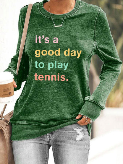 Women ti's a good day to play tennis sweatshirt
