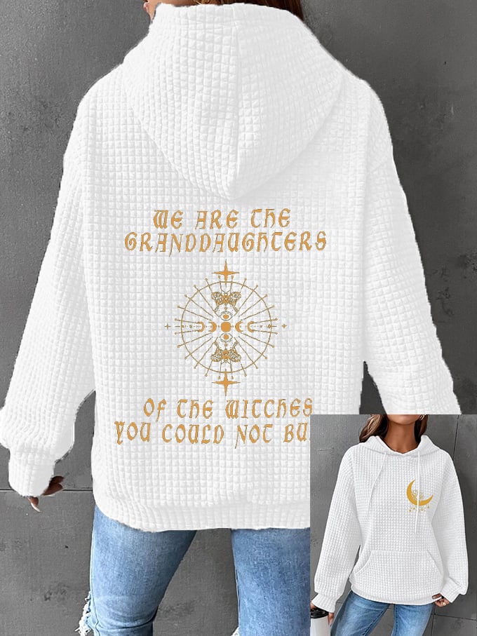 Women's Halloween We Are The Granddaughters of Witches You Could Not Burn Printed Waffle Hooded Sweatshirt