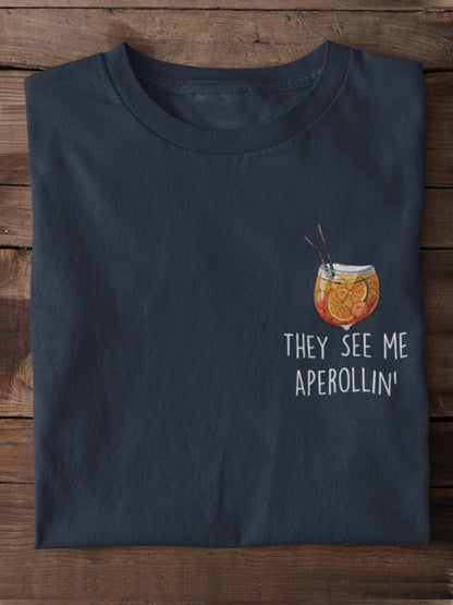 They see me Aperollin' - 100% cotton unisex t-shirt