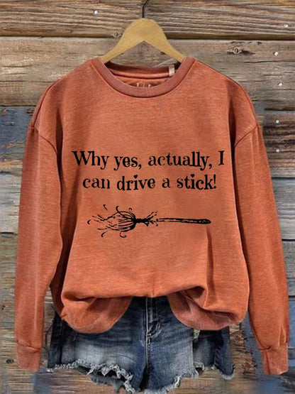 Women's Funny Halloween Why Yes, Actually, I Can Drive A Stick Broom Casual Sweatshirt