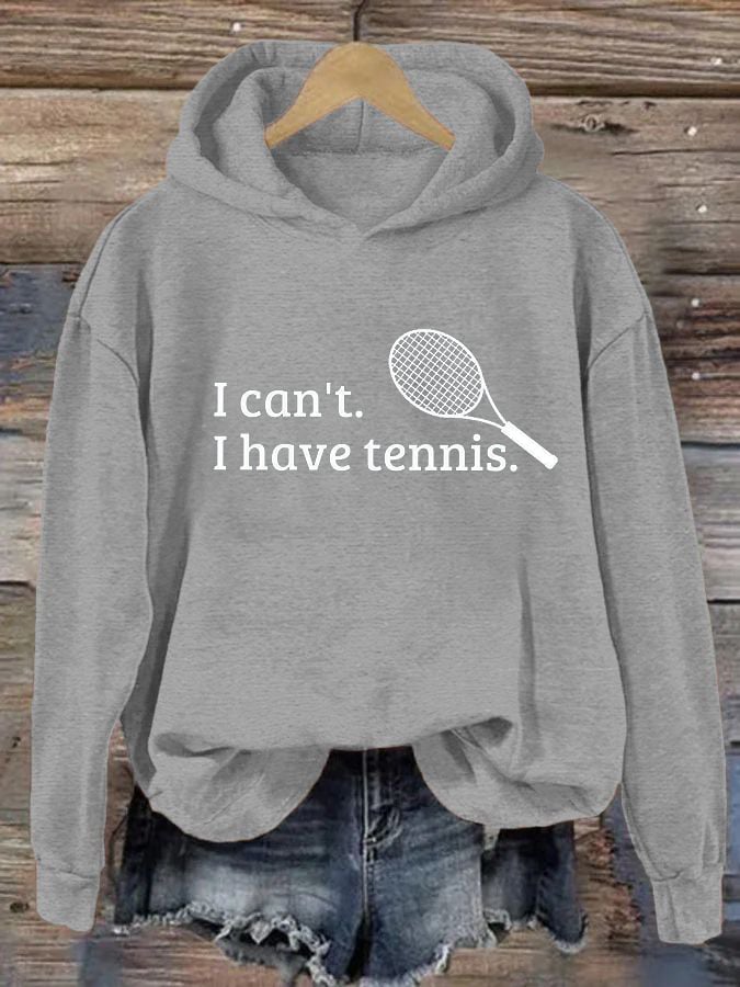 Women's I Can't I Have Tennis Casual Hoodie