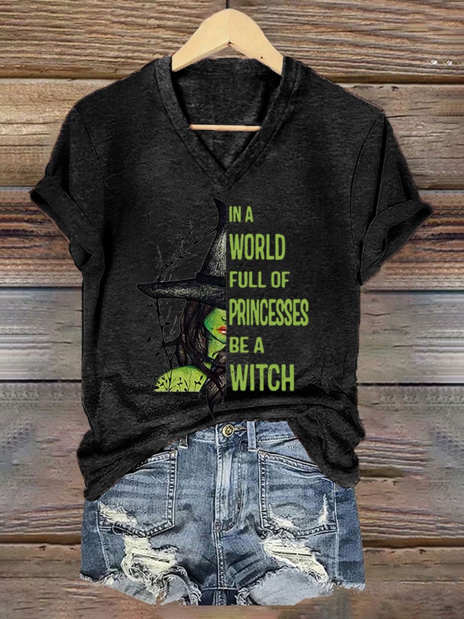 Women's In A World Full of Princess Be A Wicth Print V-Neck T-Shirt