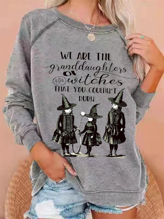 Women's Halloween We Are The Granddaughters of Witches You Could Not Burn Printed Sweatshirt