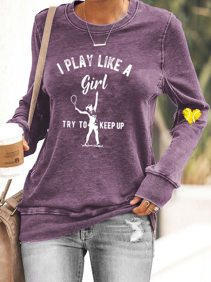Women's I Play Like A Girl Try To Keep Up Casual Sweatshirt