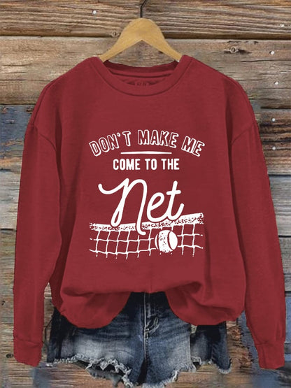 Women's Don't Make Me Come To The Net Casual Sweatshirt