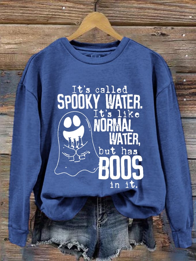 Women's Halloween It's Called Spooky Water, It's Like Normal Water But With Boos In It Printed Sweatshirt