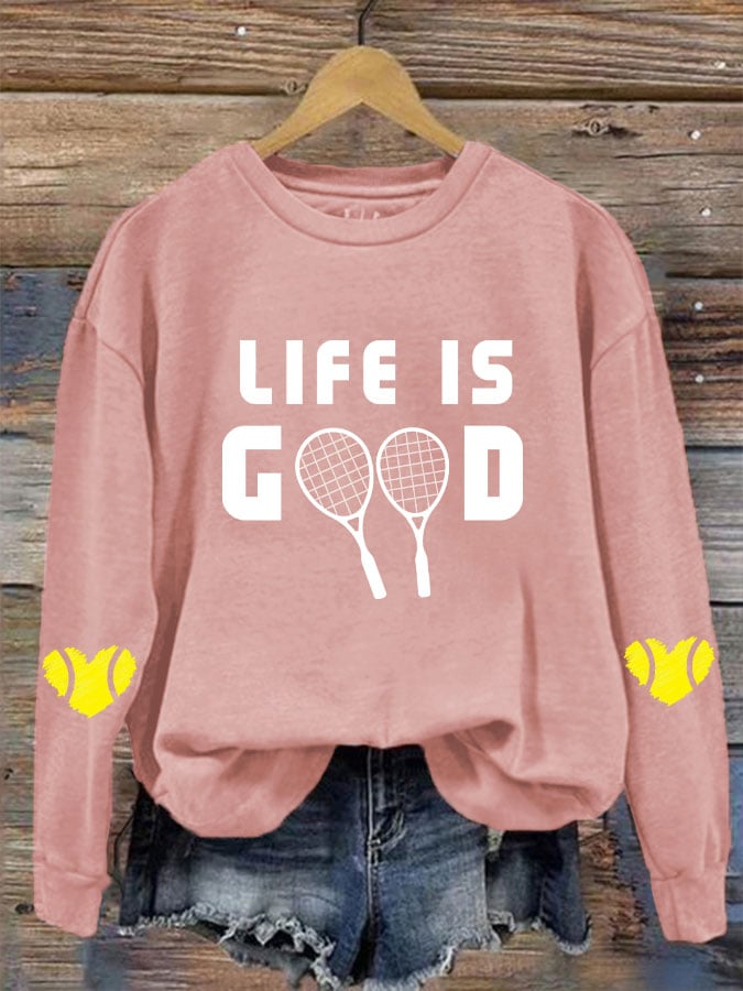 Women's tennis enthusiasts "life is good" printed sweatshirt