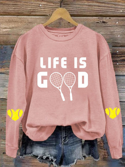 Women's tennis enthusiasts "life is good" printed sweatshirt