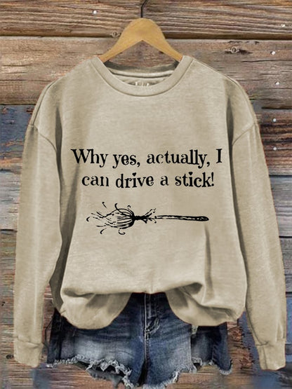 Women's Funny Halloween Why Yes, Actually, I Can Drive A Stick Broom Casual Sweatshirt