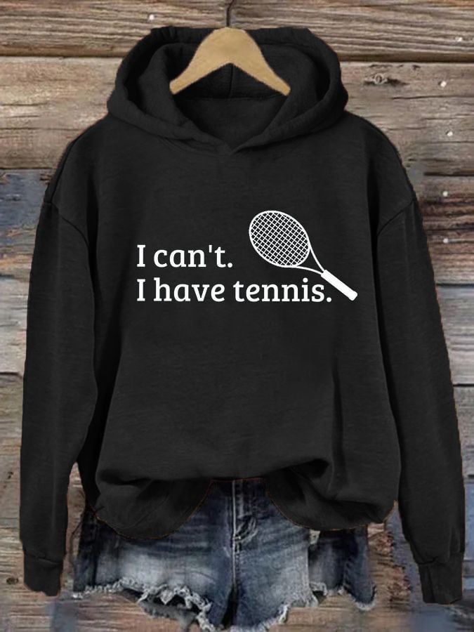 Women's I Can't I Have Tennis Casual Hoodie