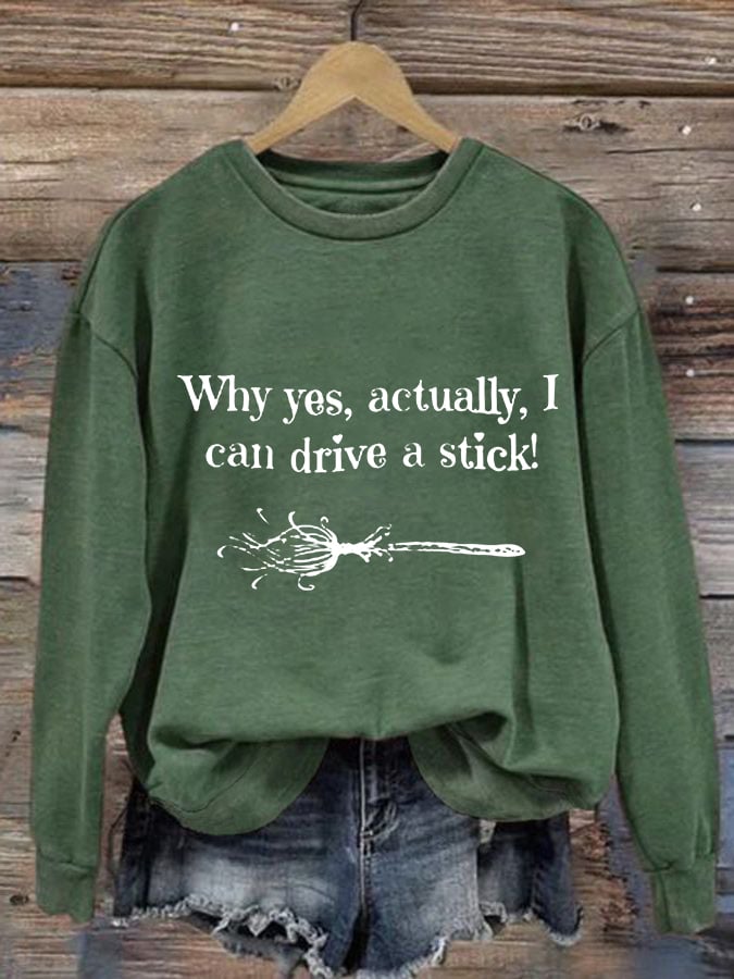 Women's Funny Halloween Why Yes, Actually, I Can Drive A Stick Broom Casual Sweatshirt