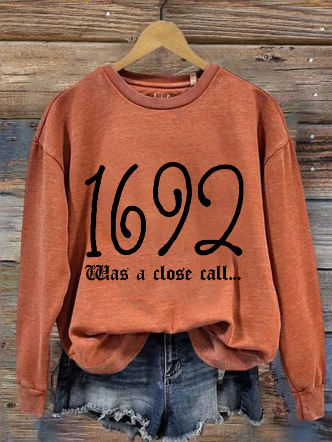 Women's Salem 1692 Was A Close Call... Halloween Casual Sweatshirt